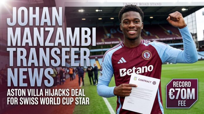 1784386188615 A professional sports photo of footballer Johan Manzambi smiling and holding a contract while wearing an Aston Villa kit inside Villa Park stadium. Large overlay text reads "JOHAN MANZAMBI TRANSFER NEWS," with smaller text adding "ASTON VILLA HIJACKS DEAL FOR SWISS WORLD CUP STAR" and "RECORD €70M FEE."