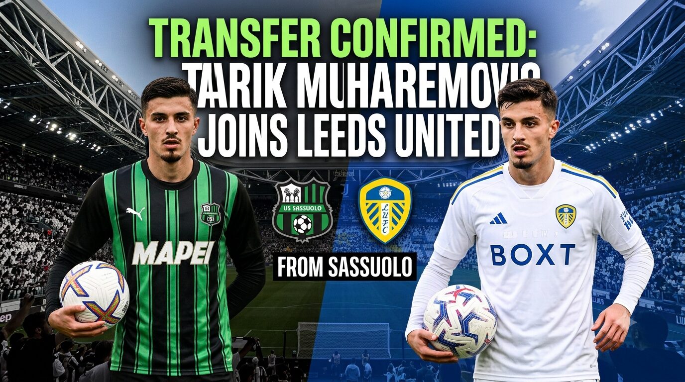 1784395393701 Graphic announcing the transfer of football player Tarik Muharemović, showing him in a green and black Sassuolo jersey on the left and a white Leeds United kit on the right, with club logos and text reading "Transfer Confirmed: Tarik Muharemović Joins Leeds United From Sassuolo".