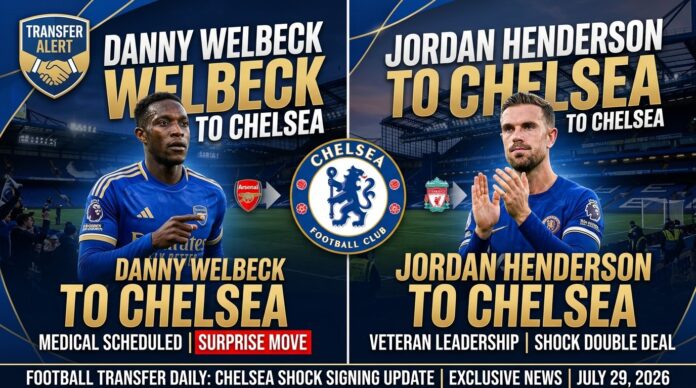 1785344919743 A split-screen transfer graphic featuring Danny Welbeck on the left and Jordan Henderson on the right wearing Chelsea FC kits at Stamford Bridge, detailing shock double transfer deals.