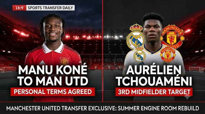 Split-screen transfer infographic featuring Manu Koné in a Manchester United kit on the left and Aurélien Tchouaméni on the right, highlighting Old Trafford's hunt for a third summer midfielder.